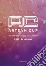 Arteam Cup 2020. Contemporary Art Prize. Ediz. illustrata libro