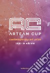 Arteam Cup 2020. Contemporary Art Prize. Ediz. illustrata libro