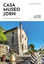 Casa Museo Jorn. La guida. Ediz. italiana e inglese