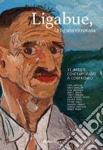 Ligabue, la figura ritrovata. 11 artisti contemporanei a confronto. Ediz. bilingue libro