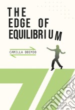 The edge of equilibrium. Ediz. illustrata