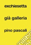 Exchiesetta già Galleria Pino Pascali libro