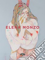 Elena Monzo. Ediz. illustrata libro