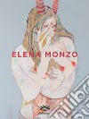 Elena Monzo. Ediz. illustrata libro