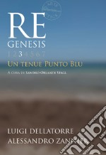 Re Genesis. Ediz. illustrata. Vol. 3: Un tenue punto blu libro