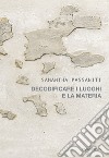 Samantha Passaniti. Decodificare i luoghi e la materia. Ediz. illustrata libro