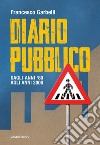 Diario pubblico. Dagli anni '80 agli Anni 2000. Ediz. illustrata libro