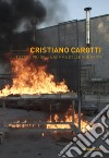 Cristiano Carotti. Il tutto è più della somma delle sue parti. Ediz. illustrata libro