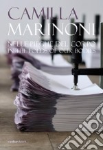 Camilla Marinoni. Nelle pieghe del corpo. Ediz. italiana e inglese libro