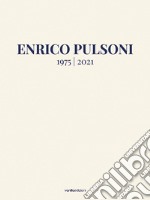 Enrico Pulsoni 1975-2021. Ediz. italiana e inglese libro