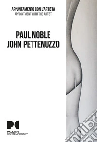 Paul Noble, John Pettenuzzo. Appuntamento con l'artista. Ediz. italiana e inglese libro