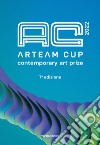 Arteam Cup 2022. Contemporary art prize. 7ª edizione. Ediz. illustrata libro