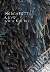 Margherita Levo Rosenberg. Ediz. italiana e inglese libro