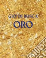 Giò di Busca. Oro. Ediz. italiana e inglese libro