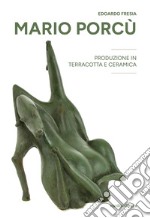 Mario Porcù. Produzione in terracotta e ceramica libro