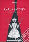 Carla Iacono. Custode di voci segrete. Ediz. bilingue libro