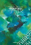 Respiro. Ediz. italiana e inglese libro