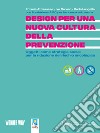 Design per una nuova cultura della prevenzione. Oggetti come strategie sociali per la riduzione del rischio oncologico libro