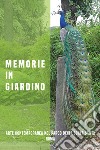 Memorie in giardino. Arte contemporanea nel Parco della Scala Santa, Roma. Ediz. illustrata libro