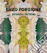 Enzo Forgione. Botanical patterns. Ediz. multilingue libro