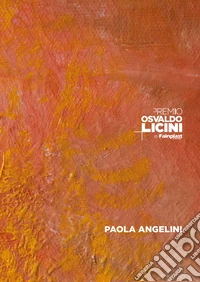 Premio Osvaldo Licini by Fainplast 2025. Ediz. italiana e inglese libro