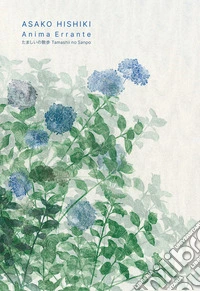 Asako Hishiki. Anima errante-Tamashii No Sanpo. Ediz. italiana e inglese