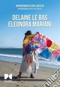 Delaine Le Bas-Eleonora Mariani. Appuntamento con l'artista. Ediz. illustrata libro