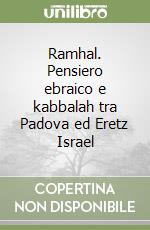 Ramhal. Pensiero ebraico e kabbalah tra Padova ed Eretz Israel libro