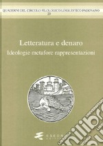 Letteratura e denaro. (Ideologie, metafore, rappresentazioni) libro