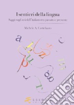 I sentieri della lingua. (Saggi sugli usi dell'italiano tra passato e presente) libro