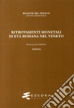 Ritrovamenti monetali di età romana nel Veneto. Provincia di Verona. Verona libro