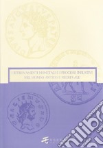 I ritrovamenti monetali e i processi inflativi nel mondo antico e medievale. Ediz. illustrata