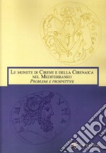 Le monete di Cirene e della Cirenaica nel Mediterraneo. Problemi e prospettive libro