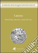 Latenza. Preterizioni, reticenze e silenzi del testo libro