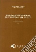 Ritrovamenti monetali di età romana nel Veneto. Provincia di Padova. Este (RMR Ve V/2) libro