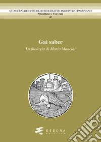 Gai saber. La filologia di Mario Mancini libro