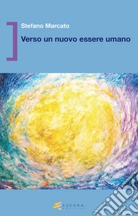 Verso un nuovo essere umano libro