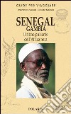 Senegal, Gambia. Il ritmo pulsante dell'Africa nera libro di Cassinelli Valentina Meirone Claudio