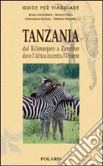 Tanzania. Da Zanzibar al Kilimanjaro tra mangrovie, foreste e savane libro