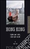Hong Kong. Inglese per sorte, cinese per indole libro
