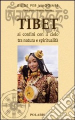 Tibet. Ai confini con il cielo tra natura e spiritualità
