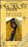 India del Nord. Trecentotrenta milioni di dèi e un popolo solo libro