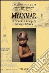 Myanmar. In Birmania alla scoperta dei tesori d'Oriente. Ediz. illustrata libro