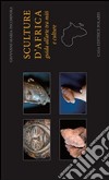 Sculture d'Africa. Guida all'arte tra miti e culture. Ediz. illustrata libro