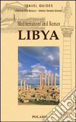 Mediterranean and roman Libya. Ediz. illustrata