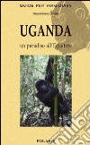 Uganda. Un paradiso all'equatore libro