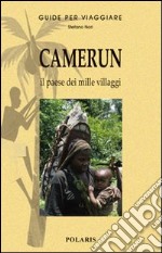 Camerun. Il paese dai mille villaggi libro