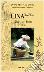 Cina classica. La civiltà del Fiume Giallo