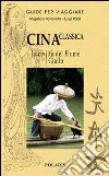 Cina classica. La civiltà del Fiume Giallo libro