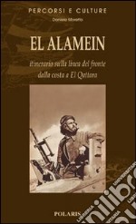 El Alamein. Itinerario sulla linea del fronte dalla costa a El Quattara libro